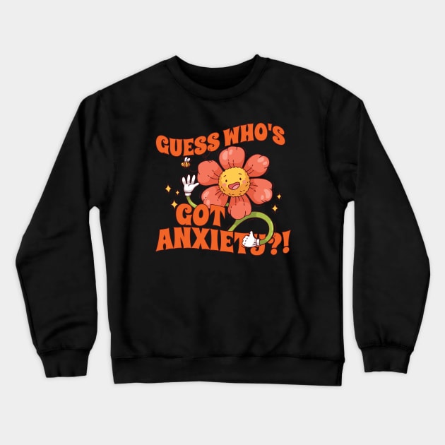 Guess Who’s Got Anxiety?! // vintage style Crewneck Sweatshirt by sejiwasehati